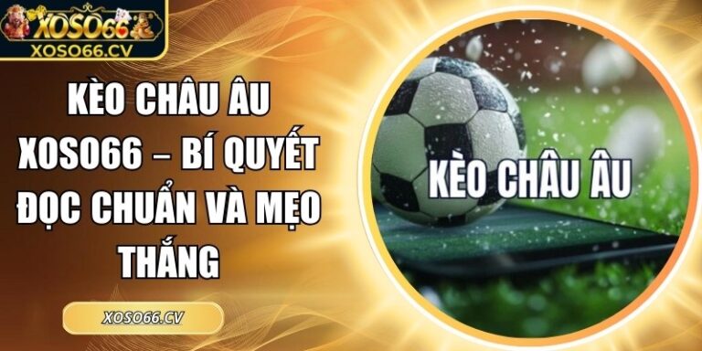 Kèo Châu Âu XOSO66