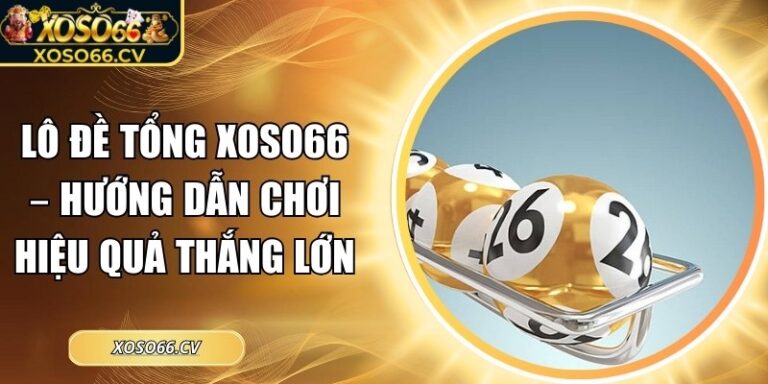 Lô đề tổng XOSO66