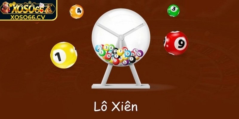 Lô Xiên XOSO66 - Chiến Thuật Trúng Thưởng Hiệu Quả 1 Tìm hiểu chi tiết về lô xiên XOSO66