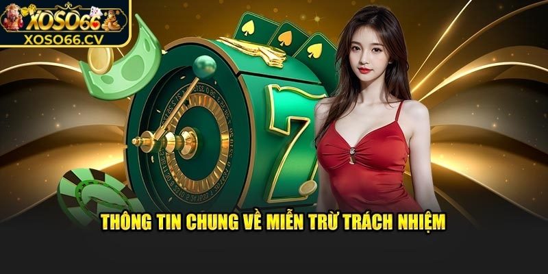 Thông tin tổng quan về miễn trừ trách nhiệm XOSO66
